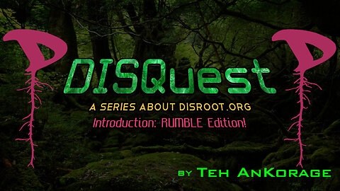 Welcome to the Rumble Edition of DISQuest: Introduction #Disroot #DISQuest