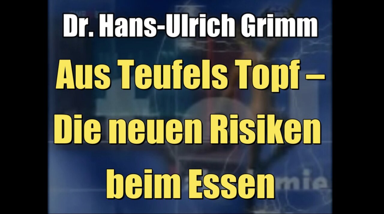 Dr. Hans-Ulrich Grimm: Aus Teufels Topf – Die neuen Risiken beim Essen (Vortrag I 2001)