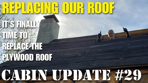 Replacing our cabin roof - Cabin update #29