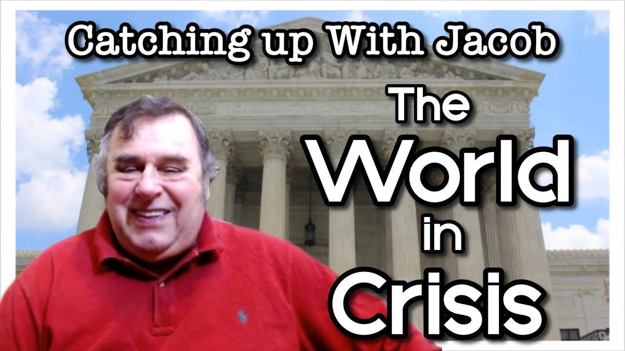 Catching up with Jacob: The World in Crisis - ep. 3