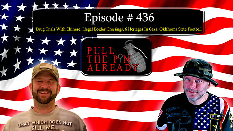 PTPA (Ep 436): Drug Trials With Chinese, Illegal Crossings, 6 Hostages In Gaza, Ok State Football