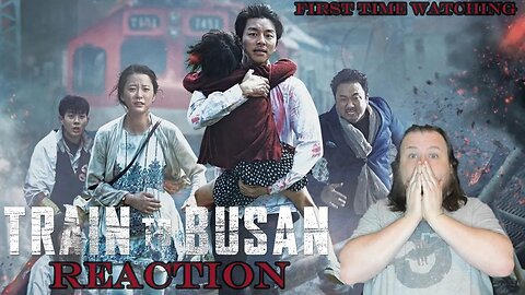 TRAIN TO BUSAN (2016) FIRST TIME WATCHING | REACTION