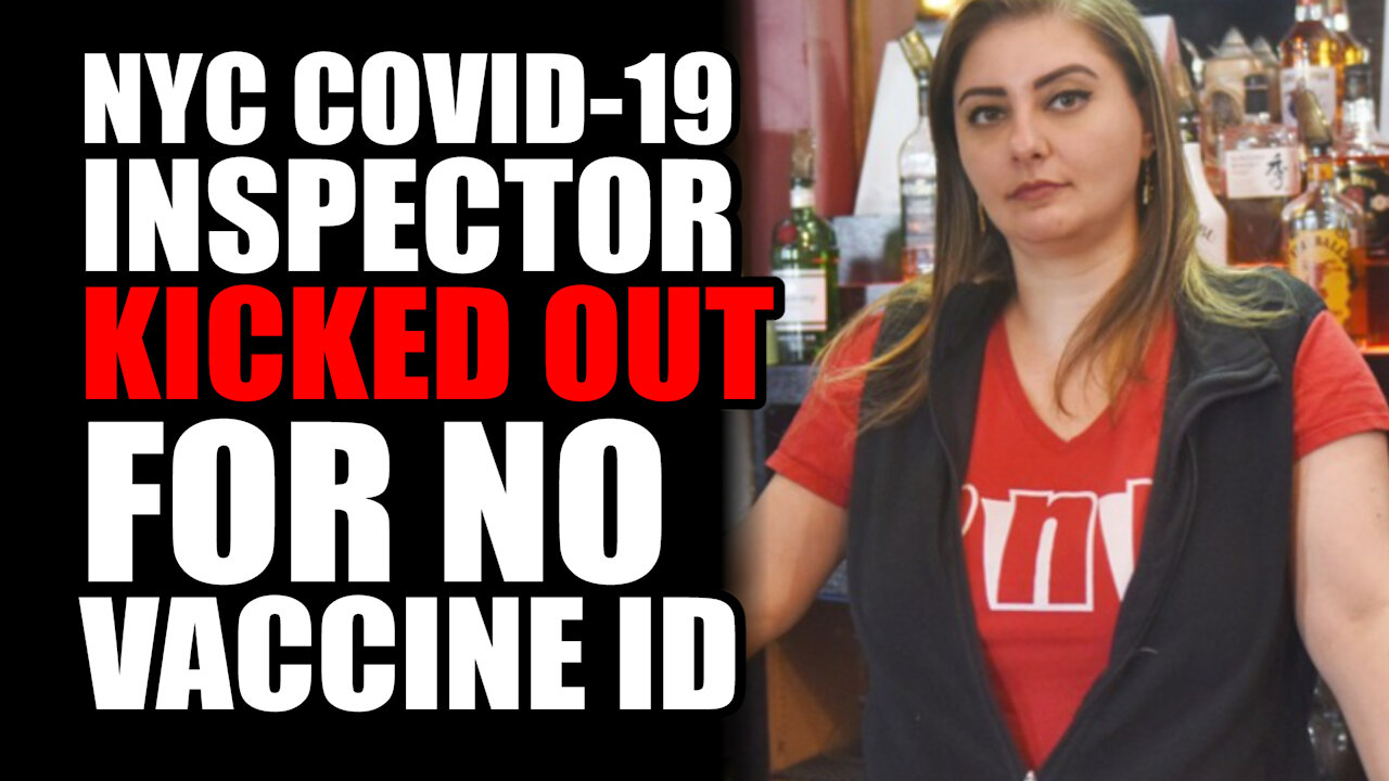 NYC Covid-19 Inspector KICKED OUT for No Vaccine ID