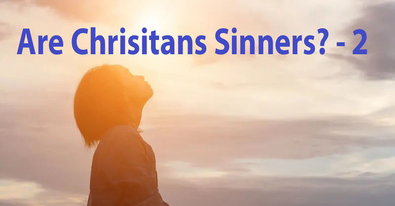 Are Christians Sinners? - 2