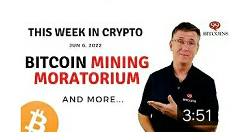 Bitcoin Mining Moratorium /This Week in crypto curremcey