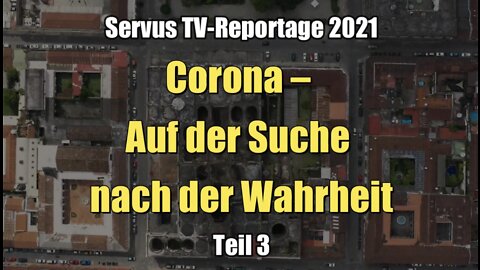 Corona – Auf der Suche nach der Wahrheit (Teil 3 I Servus TV I 22.12.2021)