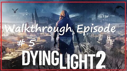 Dying Light 2 Walkthrough / Episode 5 (PS5)