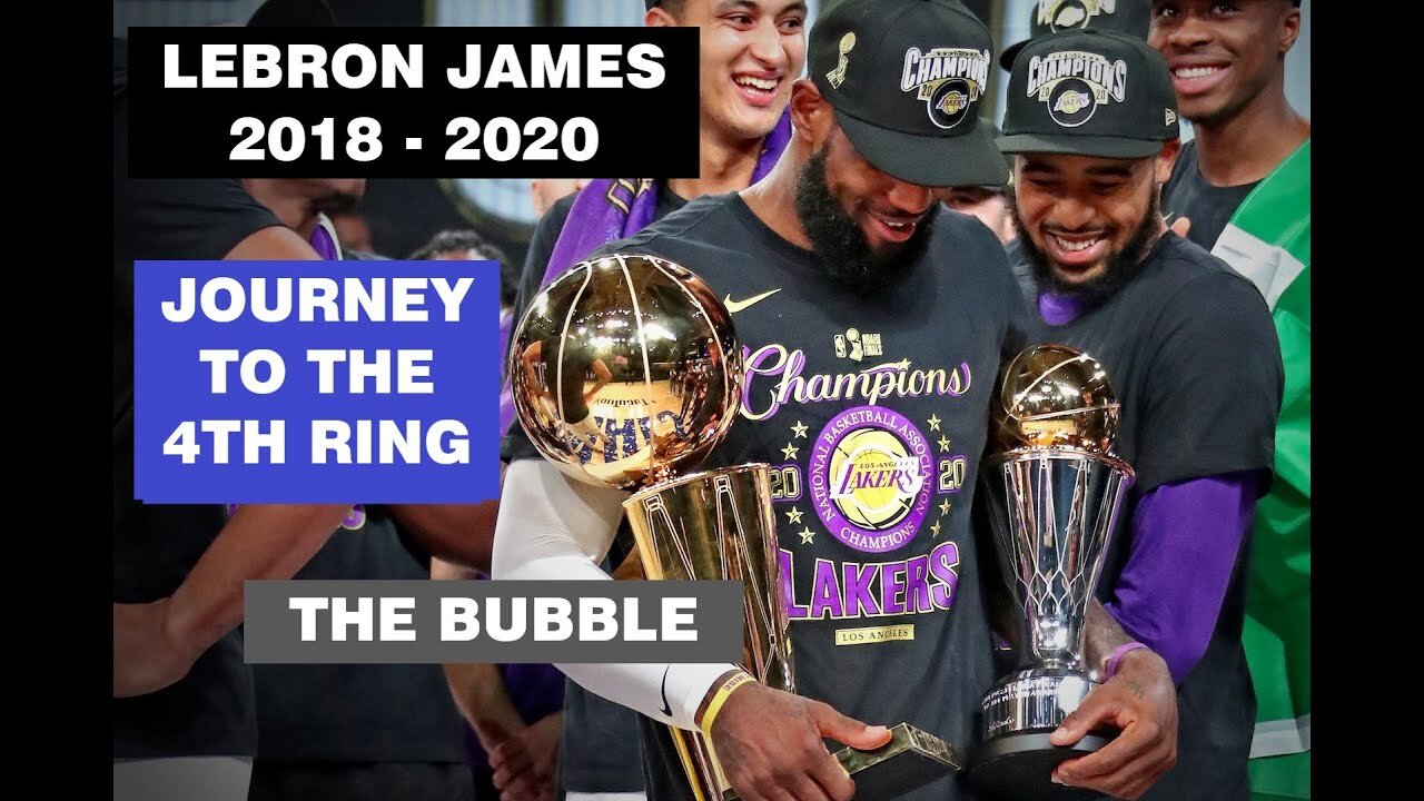 Lebron James 2018 - 2020 Journey to the 4th Ring - The Bubble