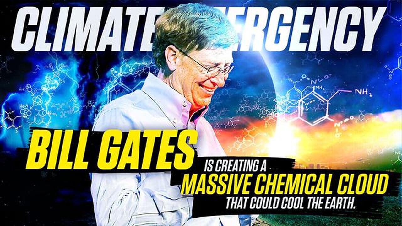 CLIMATE EMERGENCY GEO-ENGINEERING BILL GATES CLOUD SEEDING TO BLOCK THE SUN