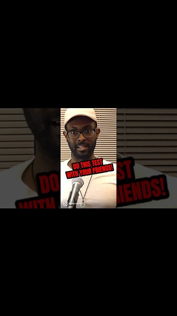 You need to test your friends