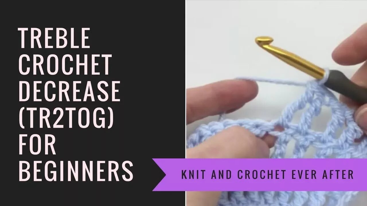 Treble Crochet Tutorial #7: TR Decrease (TR2TOG) in Rows