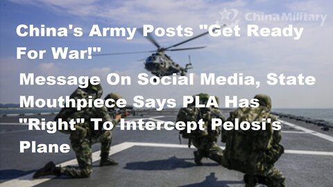 China's Army Posts "Get Ready For War!" PLA States: "Right" To Intercept Pelosi's Plane