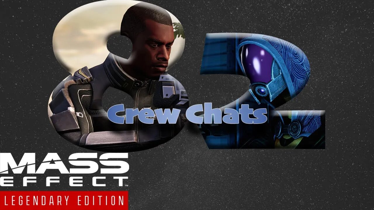 Crew Chats [Mass Effect 2 (82) Lets Play]