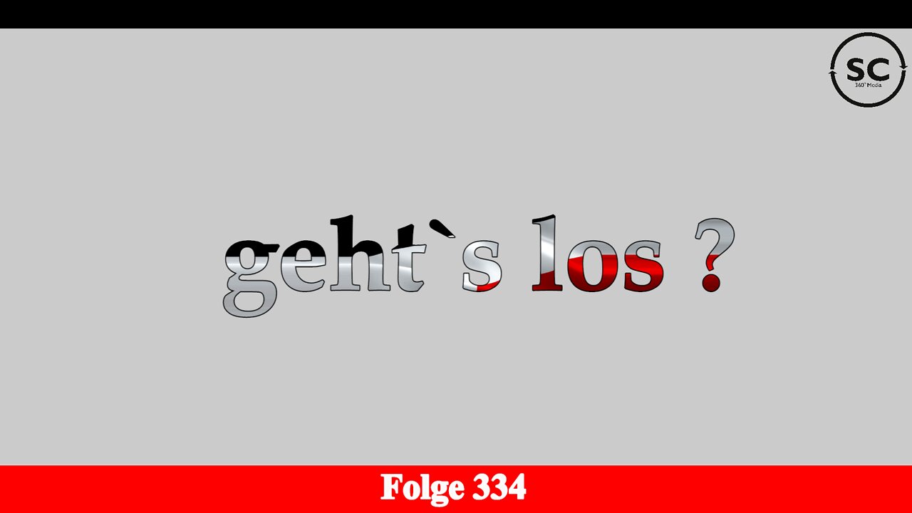 geht`s los ? Folge 334