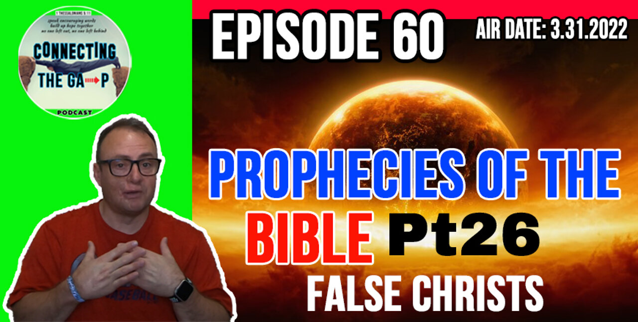 Episode 60 - Prophecies of the Bible Pt. 26 - False Christs