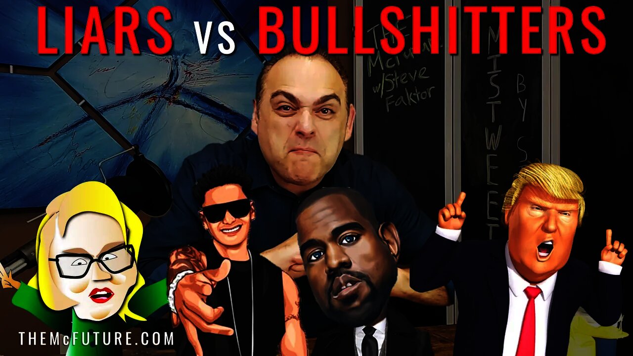 LIARS vs BULLSHITTERS | Killer Clip from Mistweeted by Steve Faktor #7A | The McFuture Podcast