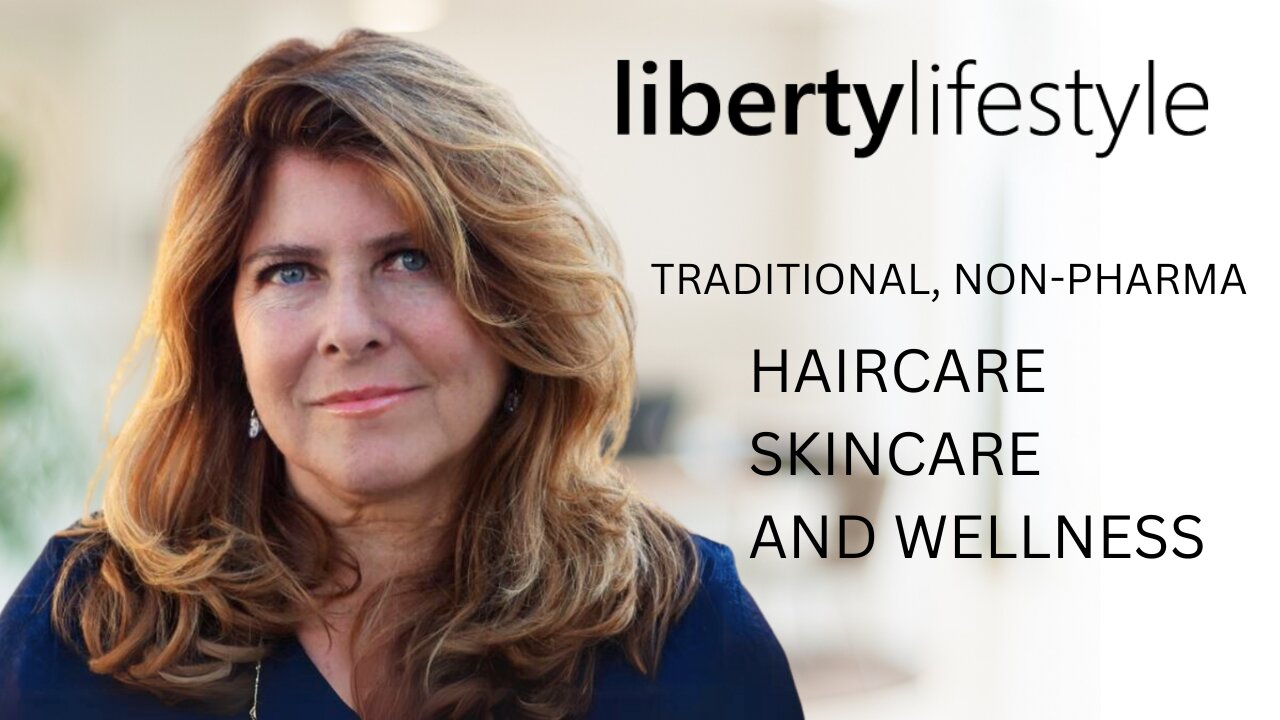 Liberty Lifestyle: Traditional, Non-Pharma Skin, Hair and Wellness Treatments