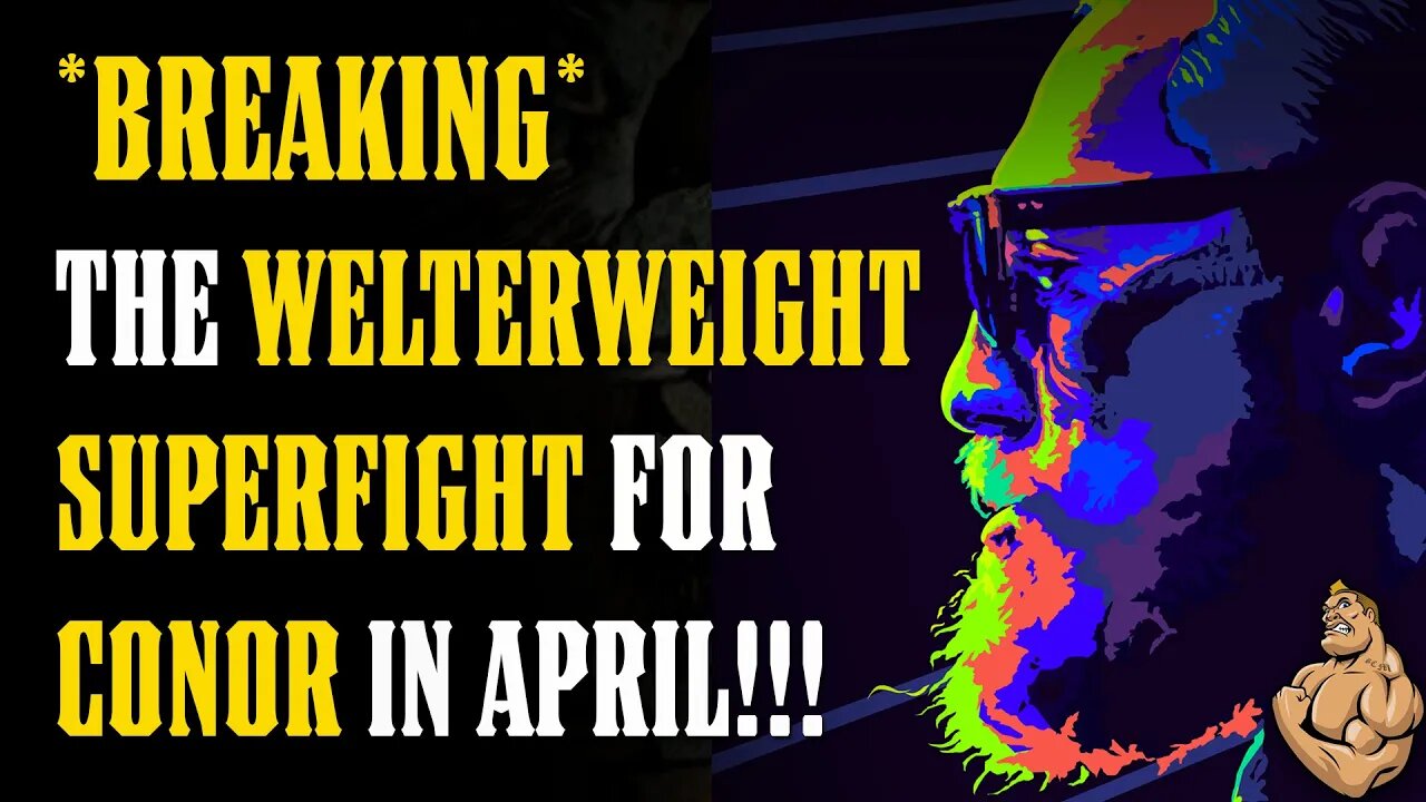 *BREAKING* CONOR MCGREGOR Will Return at WELTERWEIGHT in April & his SUPER FIGHT Opponent REVEALED!!