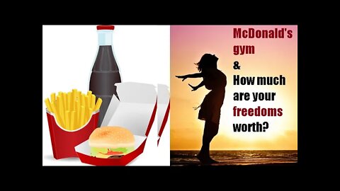 No idea (part 8): McDonald's gym & How much are your freedoms worth?