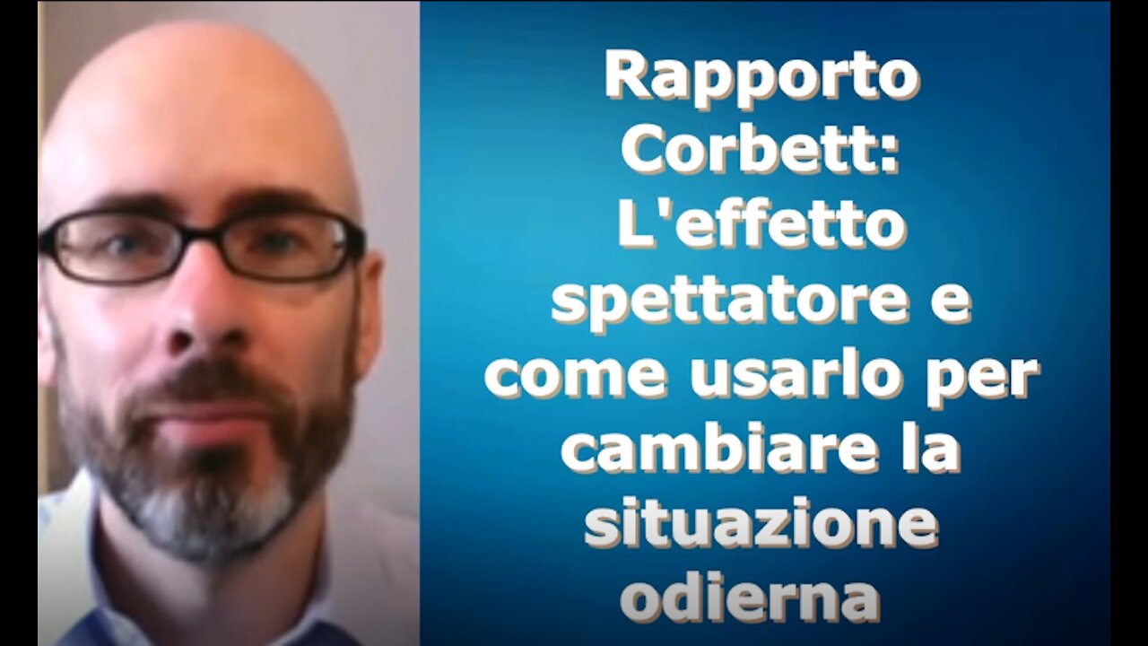 Rapporto Corbett: L'effetto spettatore e come usarlo per cambiare la situazione odierna