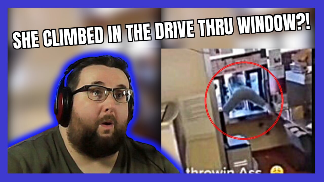 SHE CLIMBED IN THE DRIVE THRU WINDOW?!