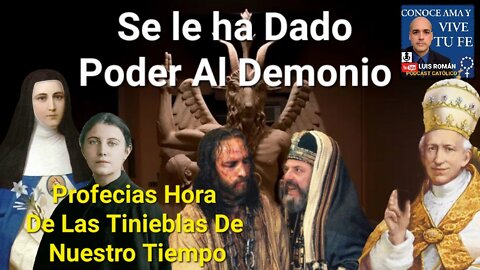 Le ha Sido Dado Poder a SATANAS Profecías Hoy /León XIII Mariana De Jesus, Gemma Galgani Luis Roman