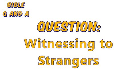 Witnessing to Strangers