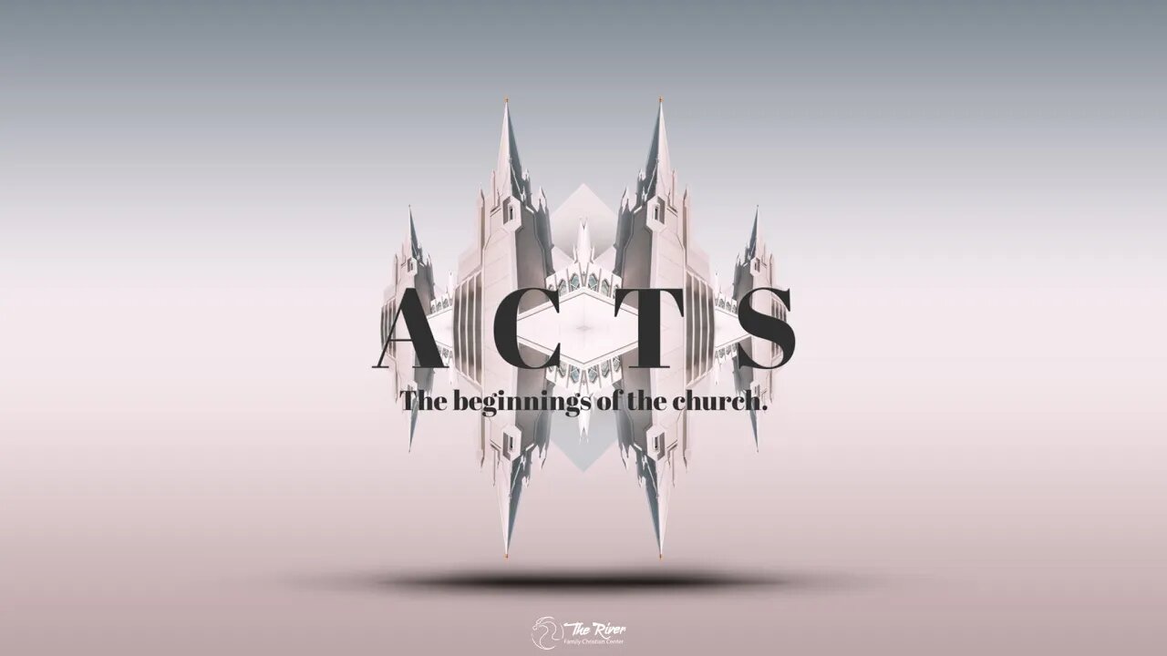 ACTS: The Beginnings of the Church | Pastor Deane Wagner | The River FCC | 10.2.22