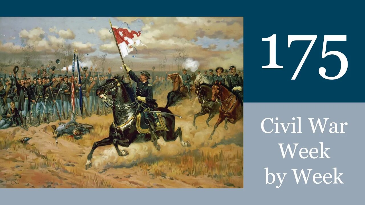 Our Flag Our Victory: Civil War Week By Week Episode 175 (August 13th - 19th 1864)