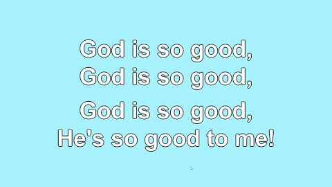 God is so Good Verse 1