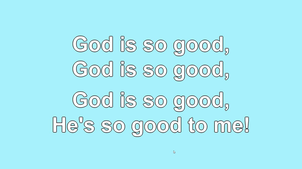 God is so Good Verse 1