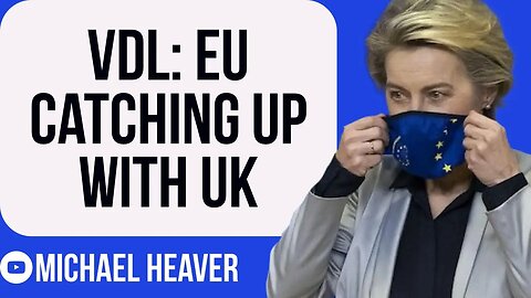 Von Der Leyen Claims EU CATCHING UP With UK