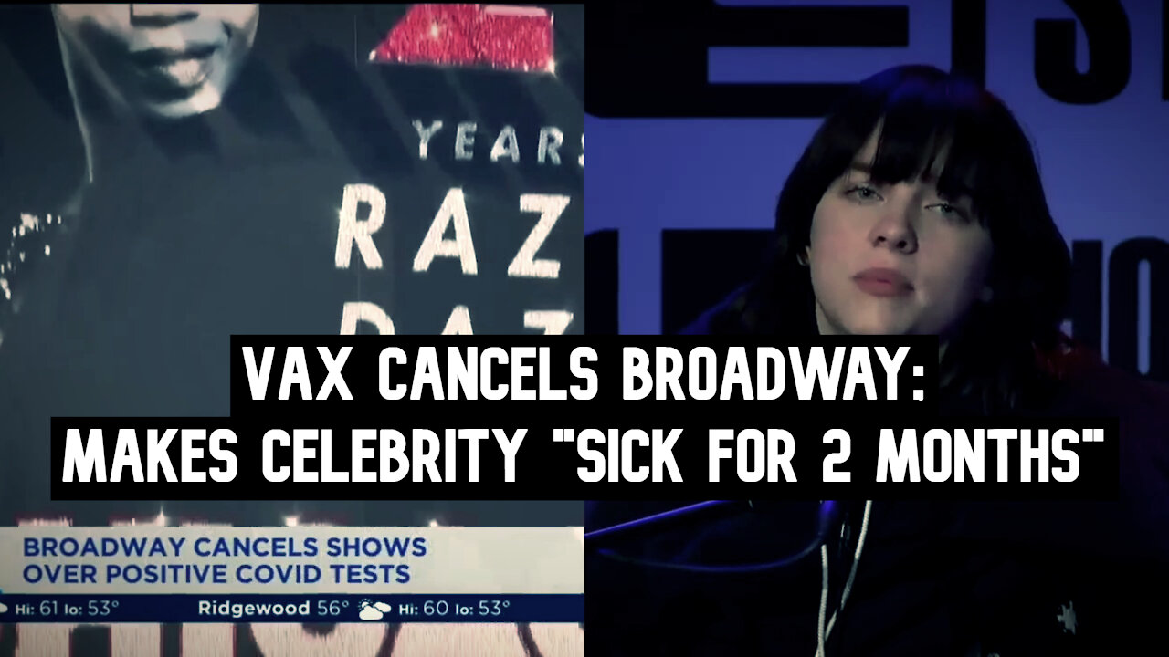 Vax Shuts Down Broadway; Sickens Billie Eilish for Two Months