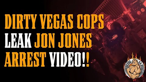 BREAKING!! DIRTY VEGAS COPS LEAKED JON JONES HEADBUTT ARREST VIDEO!!