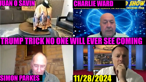 Juan O Savin, Simon Parkes & Charlie Ward BOMBSHELL 11/28/2024: - TRUMP DROPS THE NEXT BOMB