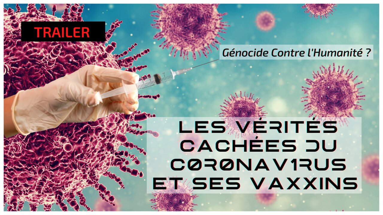 TRAILER : LES VÉRITÉS CACHÉES DU CORONAV1RUS ET SES VAXXINS : 💉 Génocide contre l'Humanité ? 🧬