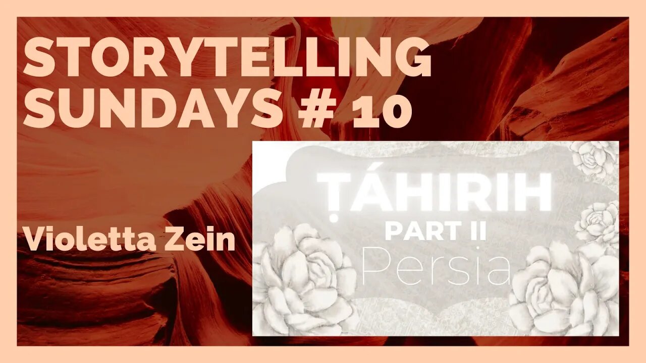 Storytelling Sundays #10: Tahirih Part Two: Persia