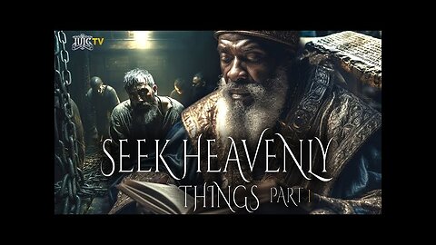 Seek Heavenly Things Pt.1