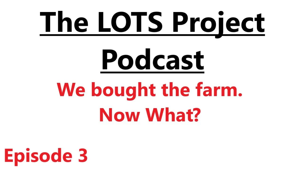 We bought the farm. Now What? Episode 3 The LOTS Project Podcast