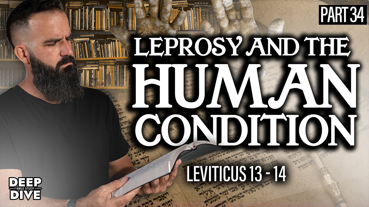 Leviticus 13 & 14 | Leprosy and the Human Condition: P34 | Bible Study