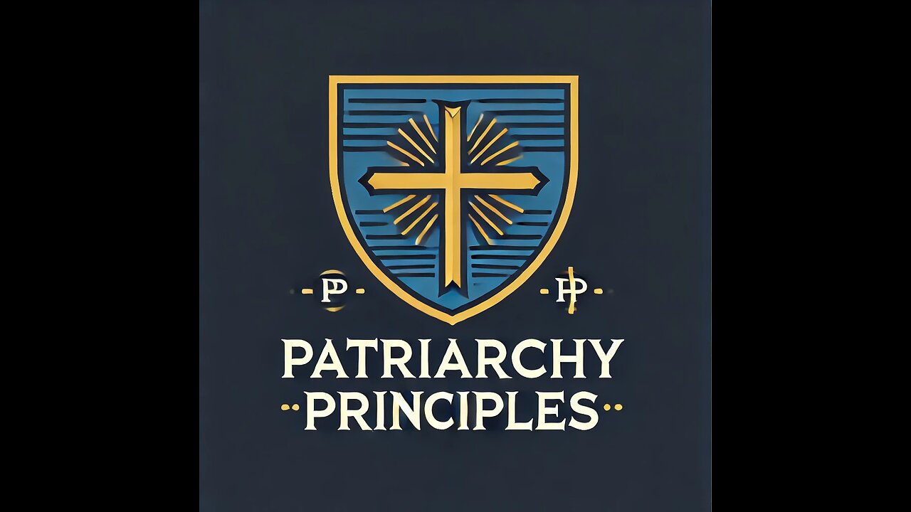 Patriarchy Principles #1- A Fathers Role in Society- Aaron