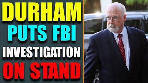 DURHAM PUTS FBI INVESTIGATION ON STAND! US SITUATION OF TODAY
