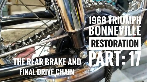 1968 Triumph Bonneville restoration part 17, The rear brake and final drive chain