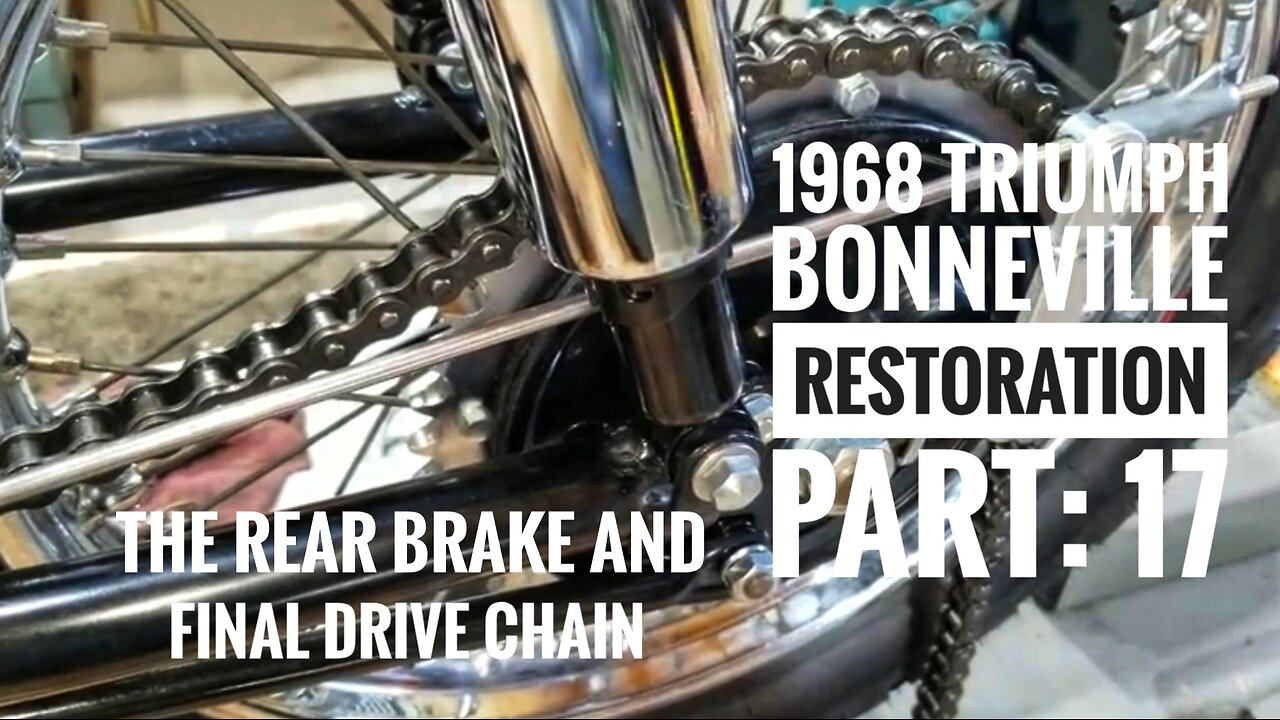 1968 Triumph Bonneville restoration part 17, The rear brake and final drive chain