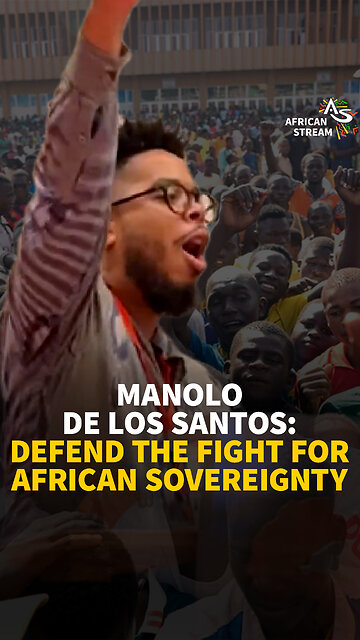 MANOLO DE LOS SANTOS: DEFEND THE FIGHT FOR AFRICAN SOVEREIGNTY
