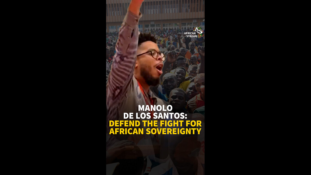 MANOLO DE LOS SANTOS: DEFEND THE FIGHT FOR AFRICAN SOVEREIGNTY