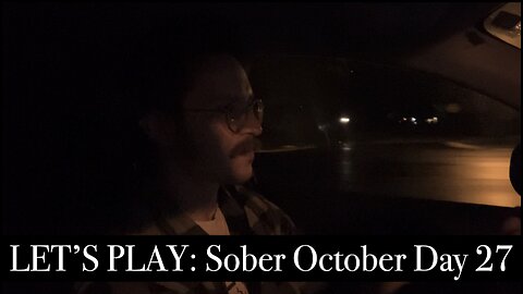 LET’S PLAY: Sober October Day 27