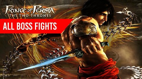 Prince of Persia The Two Thrones All Boss Fights