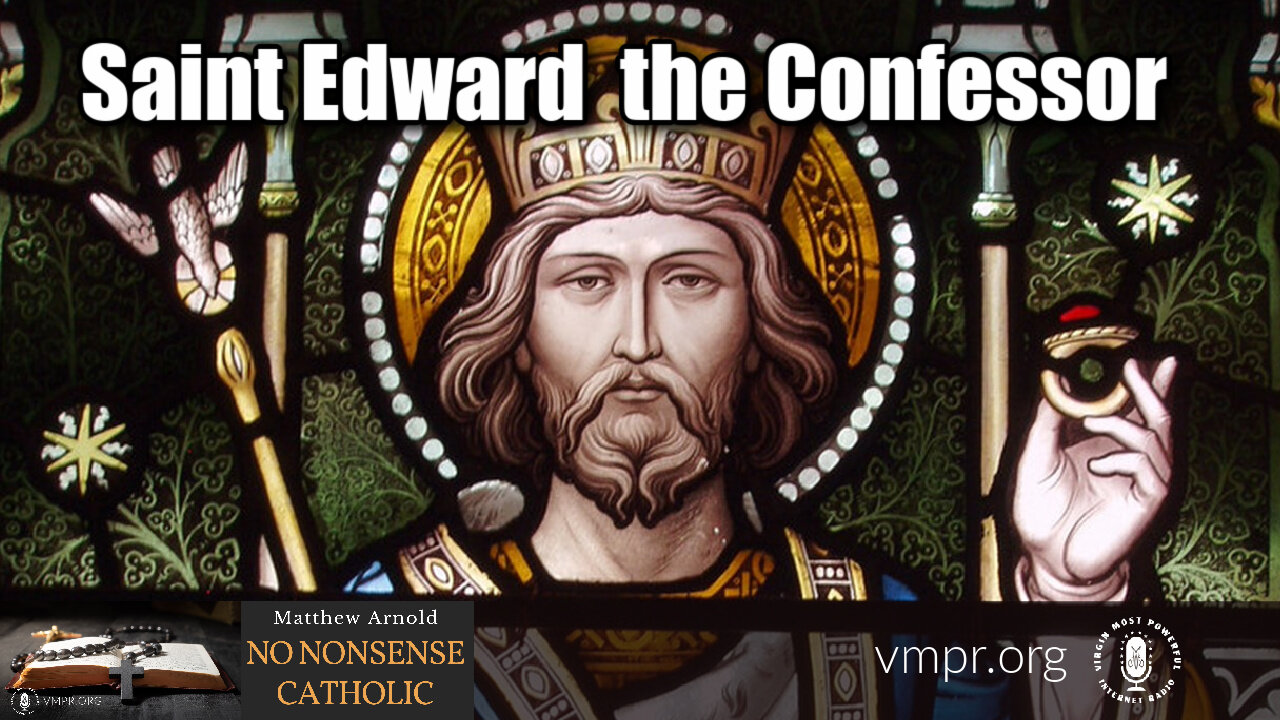 13 Oct 21, No Nonsense Catholic: Saint Edward the Confessor