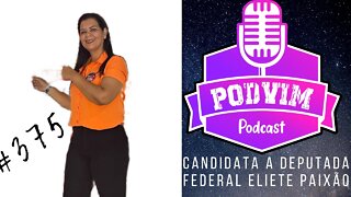 ELIETE PAIXÃO ( CANDIDATA A DEPUTADA FEDERAL [7778] ) - PODVIM #375